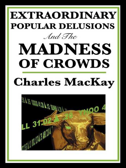 Title details for Extraordinary Popular Delusions and the Madness of Crowds by Charles MacKay - Wait list